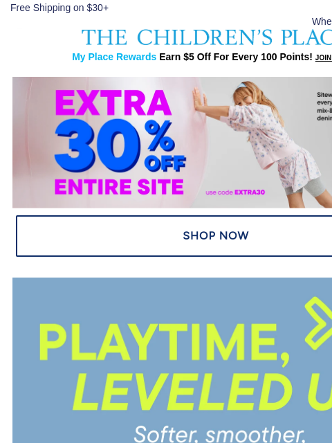 childrensplace newsletter: EXTRA 30% off Ready-to-Play Must-Haves 🙌