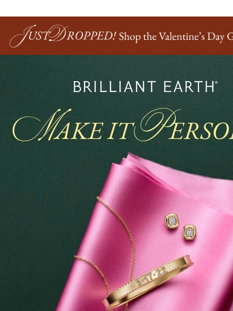 brilliantearth newsletter: How to make Valentine’s Day gifts personal