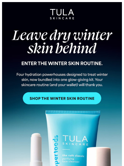 tula newsletter: Say goodbye to dry winter skin!
