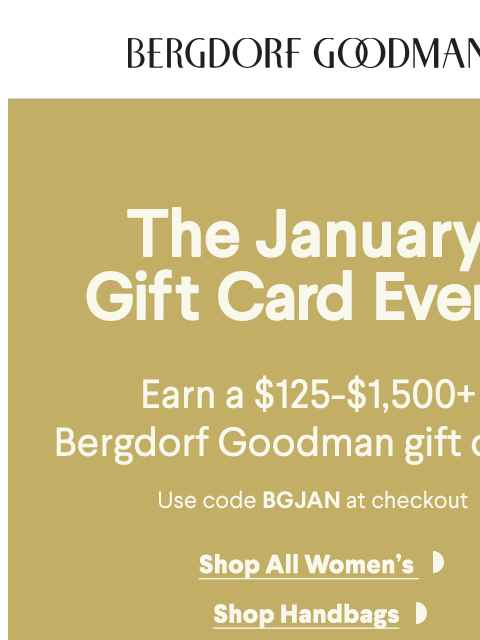 bergdorfgoodman newsletter: Earn $125 - $1,500 BG Gift Card