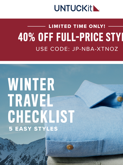 untuckit newsletter: 40% Off 5 Easy Styles For Winter Travel 🧳❄️