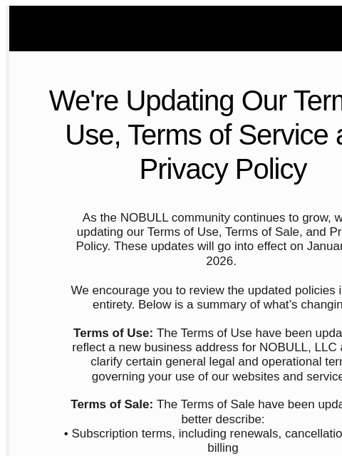 nobullproject newsletter: Updates to Our Terms of Use, Terms of Sale, and Pr...