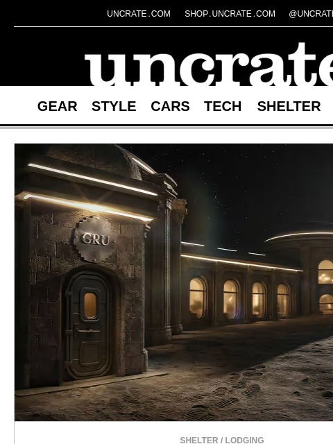 uncrate newsletter: GRU Moon Hotel & more