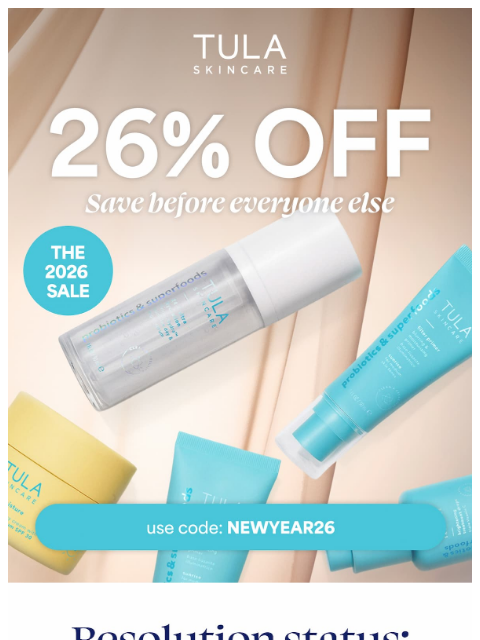 tula newsletter: 26% off = Your best skin year yet (VIPs only)