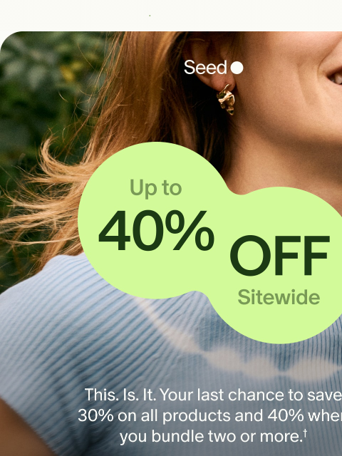 seed newsletter: Hours left for 40% off.