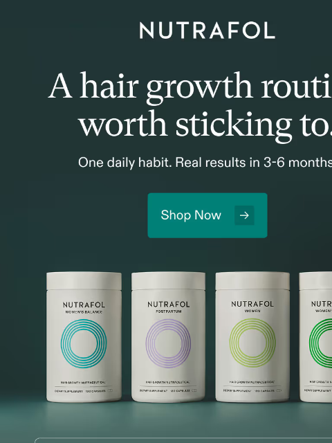 nutrafol newsletter: The hair growth routine that actually delivers.
