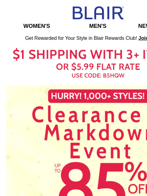 Shop Clearance & Markdowns Today with EXTRA Savings! OVER 1000 Styles Are Waiting! 🛒 Mix & Match Fleece Deal! 🛒 Blair Women's Men's New Arrivals Get Rewarded for Your Style in Blair