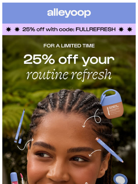 meetalleyoop newsletter: 25% off your routine 💖