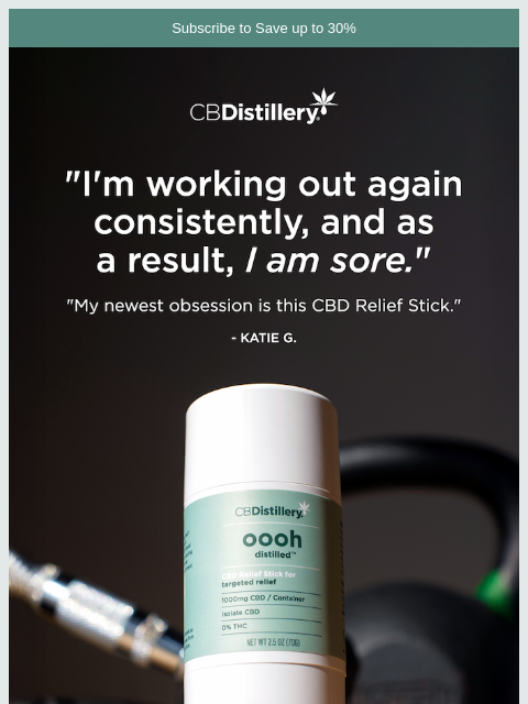 thecbdistillery newsletter: "I'm working out again consistently, and as a resu...