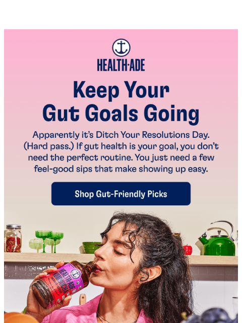 health-ade newsletter: Ditch Your Resolution Day?