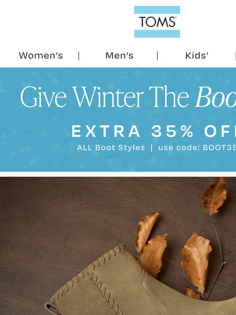 toms newsletter: Every Boot. Any Occasion. Extra 35% Off