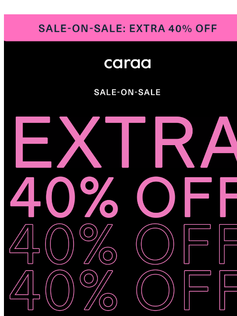 caraa newsletter: Yes, It’s an Extra 40% Off