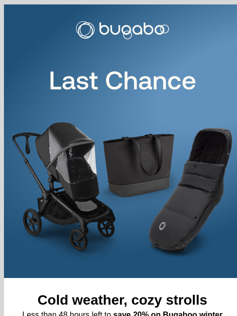 bugaboo newsletter: Last chance for 20% off