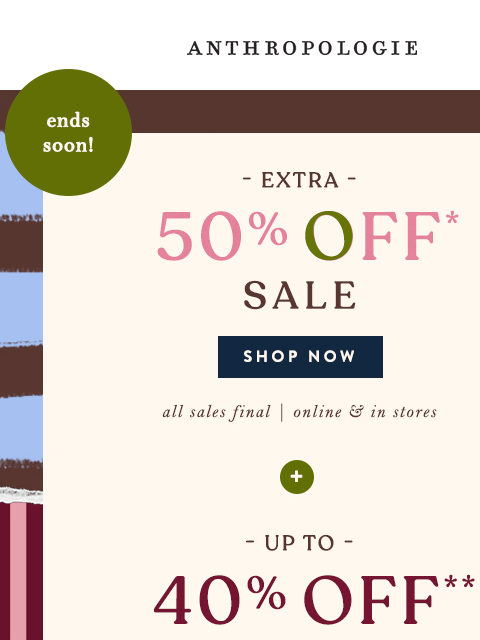 anthropologie newsletter: Ends soon! Kick 50% off sale.