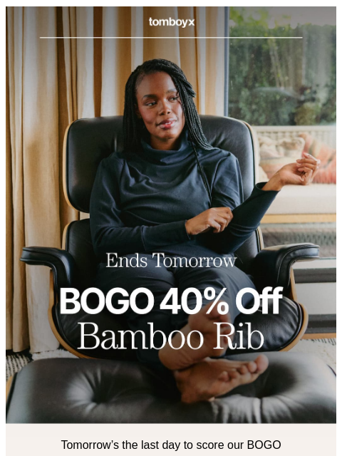 tomboyx newsletter: BOGO 40% Off Ends Tomorrow