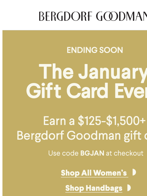 bergdorfgoodman newsletter: Ending Soon! BG Gift Card Event