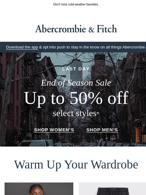 abercrombie newsletter: LAST DAY | Up to 50% OFF select styles.