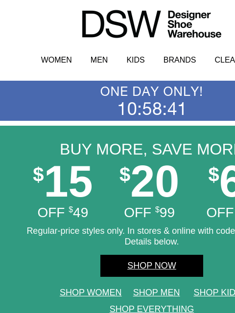 dsw newsletter: HURRY – $15 off will be gone reeeeal soon!