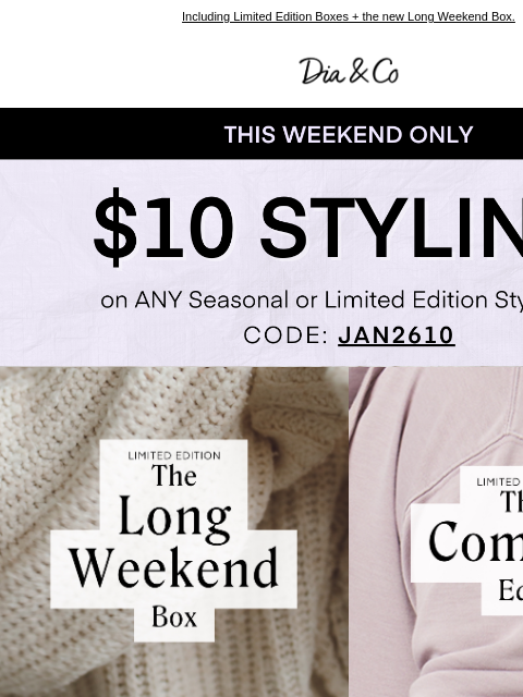 dia newsletter: LAST CALL $10 Styling Ends Tonight