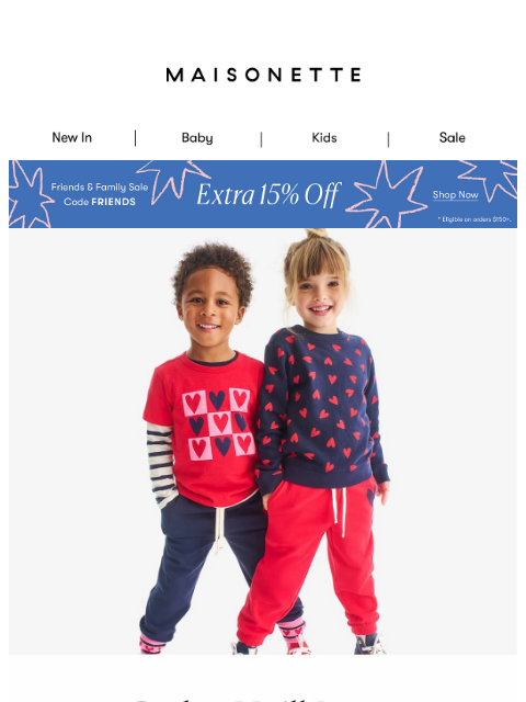 maisonette newsletter: Heart Day Picks for Him + Extra 15% Off Sitewide