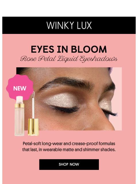 winkylux newsletter: NEW Liquid Eyeshadow In Full Bloom🌸