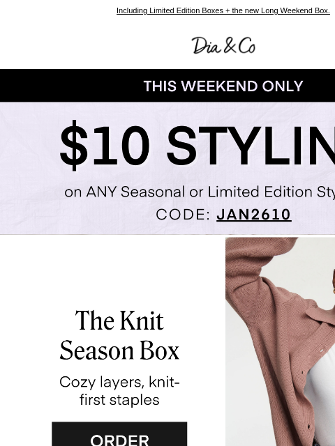 dia newsletter: RE: $10 Styling Ends Tonight – New Limited Edition...