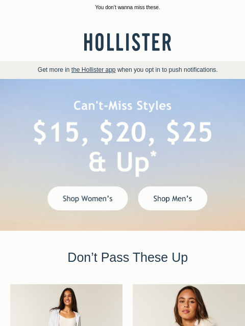 hollisterco newsletter: Styles $15, $20, $25 & up!