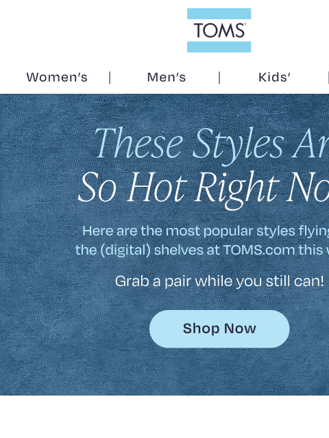 toms newsletter: For You: This Week's Trending Styles 📈