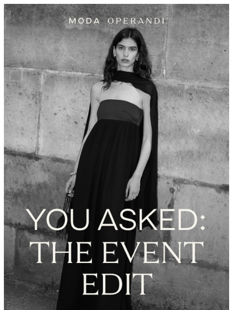 modaoperandi newsletter: You Asked: THE EVENT EDIT