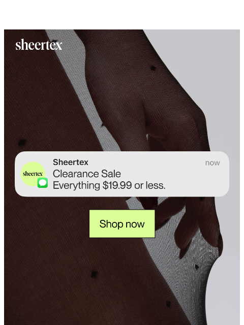 sheertex newsletter: Winter Clearance Sale: $19.99 OR LESS