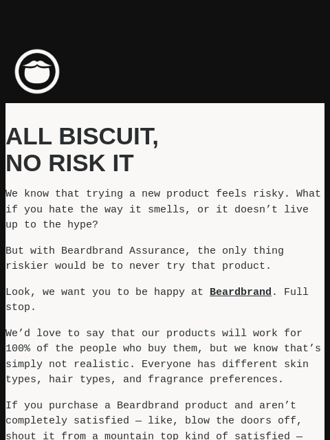 beardbrand newsletter: All biscuit, no risk it