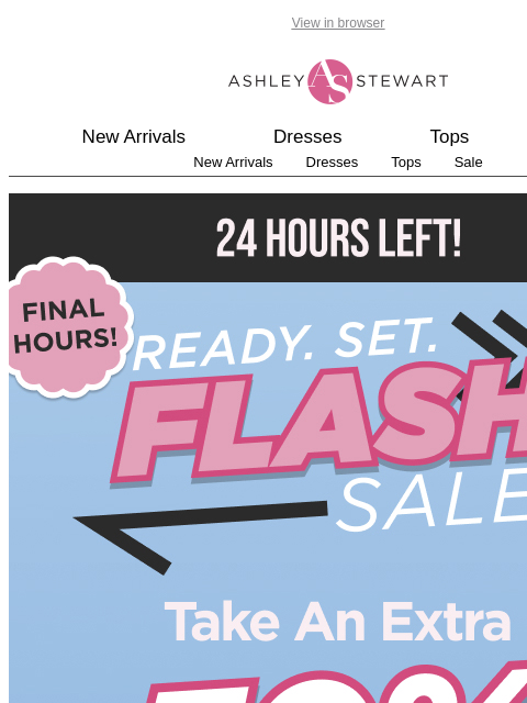 ashleystewart newsletter: Ends TONIGHT 💥 Flash Sale! Extra 50% off all Clea...