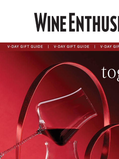 wineenthusiast newsletter: Valentine's Gifts Worth Pouring Over