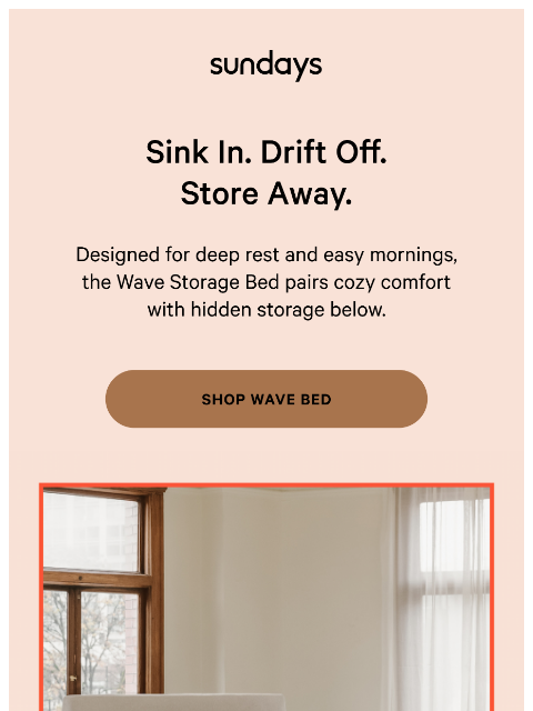 sundays-company newsletter: “Under bed storage is a game changer!”