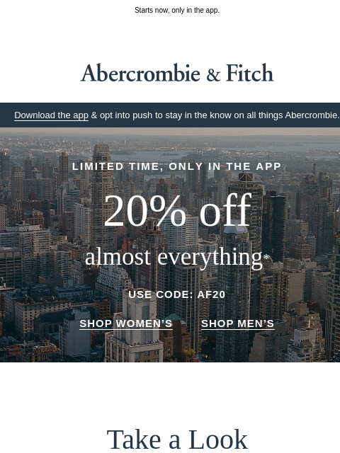 abercrombie newsletter: 20% OFF with code: AF20.