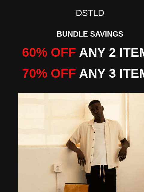 DSTLD BUNDLE SAVINGS 60% OFF ANY 2 ITEMS 70% OFF ANY 3 ITEMS GRAB YOUR FAVORITE PIECES TOGETHER! SHOP SALE *Ends 01/31/25 at 11:59PM PST. Final Sale. DSTLD 4700 S Boyle Ave Vernon CA 90058 United