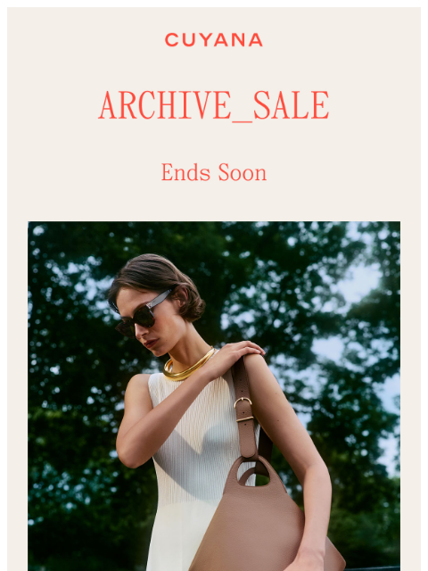 cuyana newsletter: Archive Sale Ending Soon