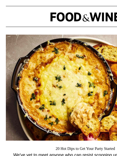 foodandwine newsletter: 20 Hot Dips to Get Your Party Started