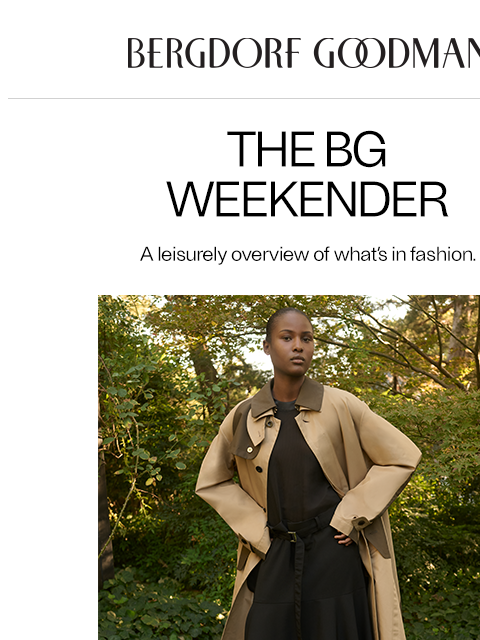 bergdorfgoodman newsletter: The BG Weekender: Easy Elegance