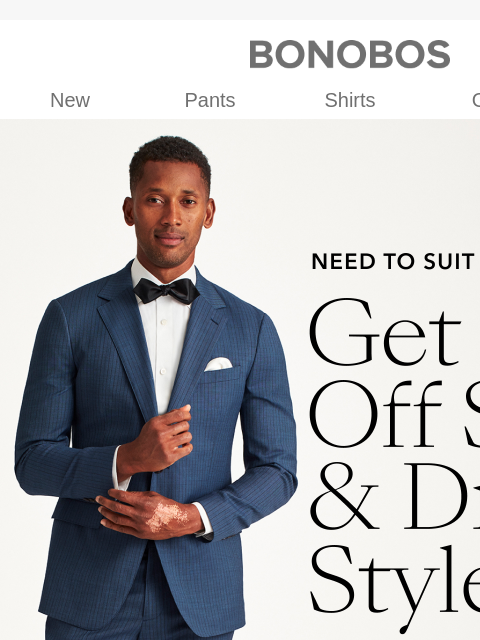 Invest in something handsome. New Pants Shirts Golf Sale SHOP NOW FOR WEDDINGS, WORK & JUST BECAUSE Got a few reasons to refill your suit closet? Here are some tailored picks that make dressing up