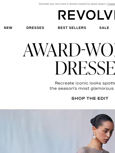 Dominate your next event in dresses inspired by award season | Update Your Email Preferences New Dresses Best Sellers Sale My Favorites Beauty Award-Worthy Dresses. Recreate iconic looks spotted at the