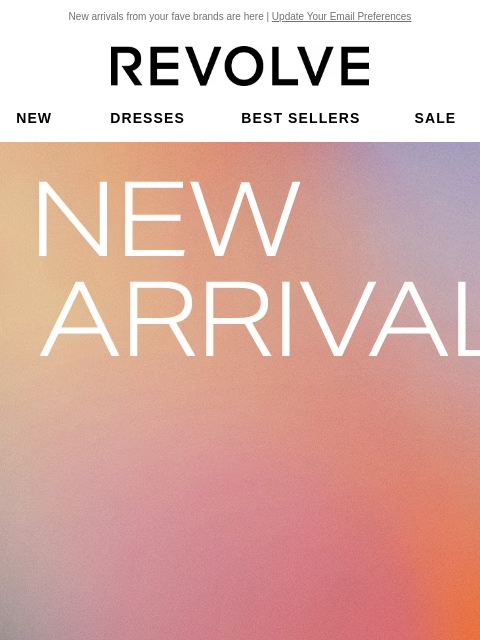 New arrivals from your fave brands are here | Update Your Email Preferences New Dresses Best Sellers Sale My Favorites Beauty New Dresses Best Sellers Sale My Favs Beauty New Arrivals. The good news