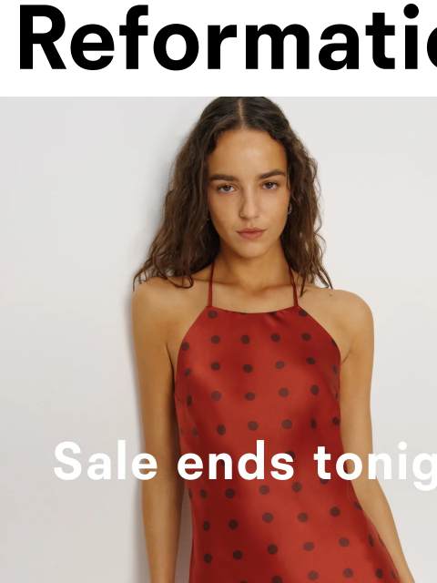 thereformation newsletter: SALE ENDS TONIGHT
