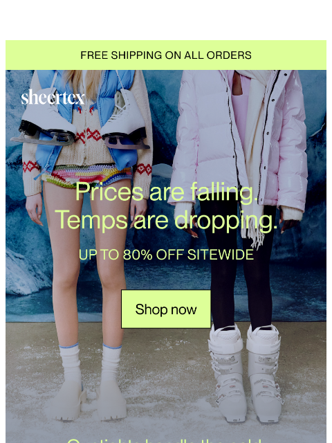 sheertex newsletter: It’s Snowing Deals: Up to 80% OFF Sitewide