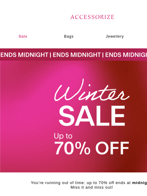 accessorize newsletter: ENDS TONIGHT: The Winter Sale