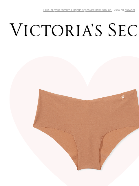 Plus, all your favorite Lingerie styles are now 30% off View on browser Victoria's Secret You have items in your shopping cart. feature cta cta V-day Shipping Cut Off 5/$30 PANTIES The ultimate, go