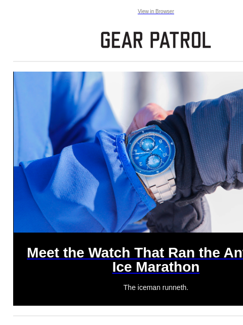 Plus, new gadgets, an unconventional microblade knife & more Plus, new gadgets, an unconventional microblade knife & more View in Browser Meet the Watch That Ran the Antarctic Ice Marathon Meet