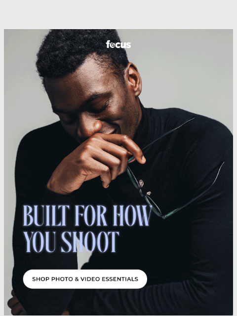 focuscamera newsletter: Three ways to shoot. One perfect setup.