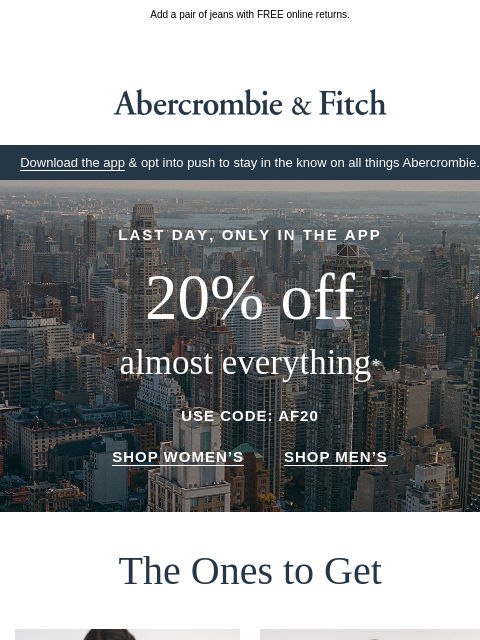 abercrombie newsletter: 20% OFF in the app ends today.