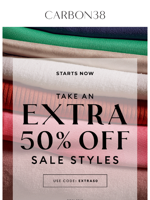 carbon38 newsletter: STARTS NOW: Extra 50% off Sale